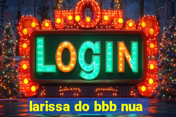 larissa do bbb nua